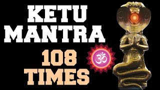 KETU MANTRA  108 TIMES  VERY POWERFUL [upl. by Lledra]