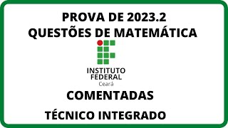 IFCE 20232 PROVA DE MATEMÁTICA COMENTADA ifce math matematicanofice ifma ifpi ifpb IFCE2023 [upl. by Bonns]