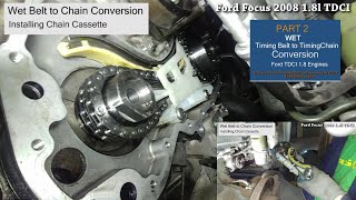 Ford Focus Mondeo Transit Connect 18 TDCI wet timing belt to timing chain conversion install 22 [upl. by Yelsew785]