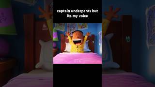 captain underpants but it’s my voice [upl. by Jannelle75]