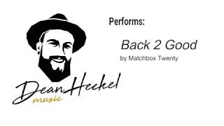 Dean Heckel covering quotBack 2 Goodquot by Matchbox Twenty [upl. by Standley]