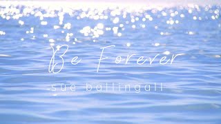 Be Forever  Sue Ballingall [upl. by Burg]