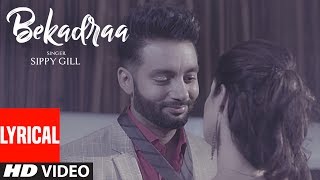 BEKADRAA LYRICAL VIDEO SONG  Sippy Gill  Desi Routz  Latest Punjabi Songs 2017 [upl. by Abeh]