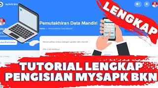 Tutorial Lengkap Pengisian MySAPK BKN Cara Mengisi Pemutakhiran Data Mandiri ASN di MySAPK BKN [upl. by Lletnuahs442]