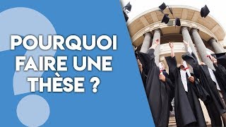 Pourquoi faire une thèse de doctorat [upl. by Stutzman]