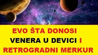 VENERA U DEVICI I RETROGRADNI MERKUR ANALIZA SVOG ŽIVOTA U PRETHODNOM TROMESEČNOM PERIODU HOROSKOP [upl. by Aurea]