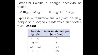 FatecSP Calcule a energia envolvida nareação2 HIg  Cl2g I2g  2 HClgExpresse o [upl. by Lleda]