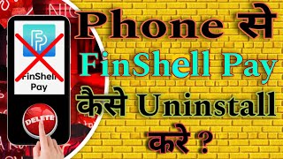 Phone se Finshell Pay App kaise uninstall kare  Finshell Pay App kaise hataye [upl. by Ikin]