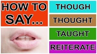 How to Say Though Thought Taught amp Reiterate  American English Pronunciation amp Intonation [upl. by Are]