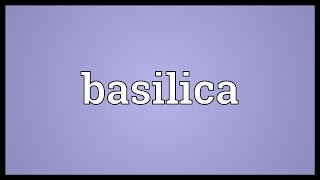 Basilica Meaning [upl. by Zoi]