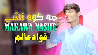 Makawa Nashe  Fawad Alam Pashto Song 2024  New Pashto Song 2024  Tappy  Official Video [upl. by Avehsile]