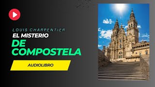 AUDIOLIBRO El misterio de Compostela  Louis Charpentier Audiobook completo en Español [upl. by Assennav]