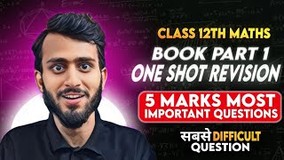 BOOK PART1 ONESHOT REVISION CLASS 12TH MATHS 5 MARKS PYQ CH1 TO 6 MunilsirmathsBOARDS PYQ [upl. by Candless]