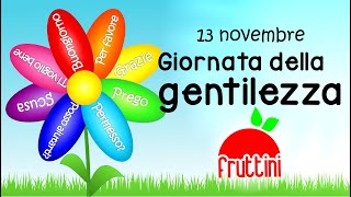 GIORNATA DELLA GENTILEZZA  La gentilezza è un fiore  Video by Fruttini [upl. by Irme]