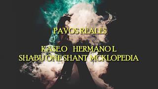 Pavos Reales  KASEO HERMANO L SHABU ONE SHANT MCKLOPEDIA Letra [upl. by Tager]