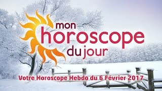 Horoscope hebdomadaire du 6 Février 2017 [upl. by Conny]