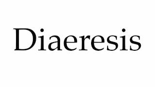 How to Pronounce Diaeresis [upl. by Connell]