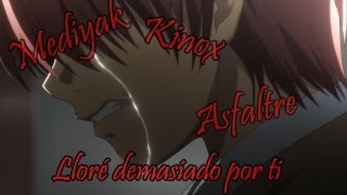 Kinox Mediyak y Asfaltre  Lloré demasiado por ti [upl. by Okajima]