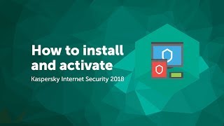 How to install and activate Kaspersky Internet Security 2018 [upl. by Hbahsur822]