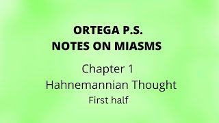 Notes on the Miasms Ortega P S Part 1 First half Chapter 1 Hahnemannian Thought [upl. by Cindelyn]