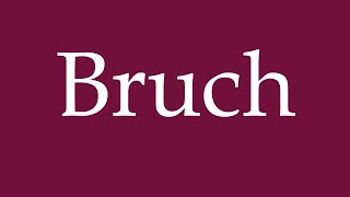 How to Pronounce Bruch Break Fracture Correctly in German [upl. by Engeddi]