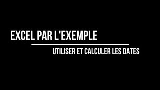 EXCEL Utiliser et effectuer des calculs sur les dates [upl. by Short]