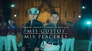 Adriel Favela ft Jonatán Sánchez quotMis Gustos Mis Placeresquot Video Oficial [upl. by Papageno]