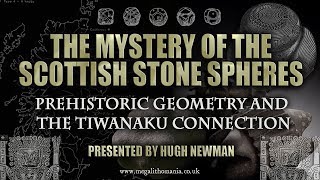 The Mystery of the Scottish Stone Spheres  Prehistoric Geometry amp The Tiwanaku Connection [upl. by Anitnuahs]