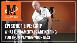 Malaska Golf LIVE  GRIP  Episode 1 What Golf Fundamentals Are Keeping You From Playing Your Best [upl. by Mateo]