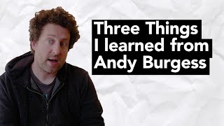 Three Things I Learned From Andy Burgess [upl. by Lahcsap]