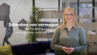 Schenken van vermogen  Hoe schenkt u vermogen aan uw kinderen [upl. by Icyaj]