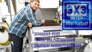 Scheppach HS105 BESTER Sägetisch um Platz zu sparen und Flexibel zu sein [upl. by Einafats]