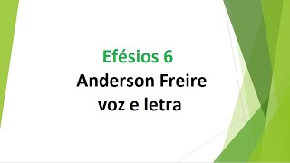 Efésios 6  Anderson Freire  voz e letra [upl. by Quintana]