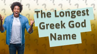 Who is the longest Greek god name [upl. by Neelrahs]