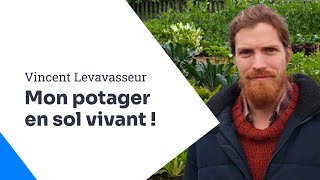 Mon potager en sol vivant  Vincent Levavasseur [upl. by Tubb]