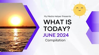 What Is Today  June 2024 Compilation [upl. by Serg]