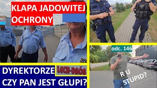 Ogromne pretensje ochrony Dyrektor On chce znać dane Szukają pomocy u Policji 146 [upl. by Siloa]