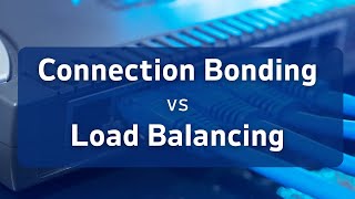 Connection Bonding vs Load Balancing  The Differences Explained [upl. by Willem]