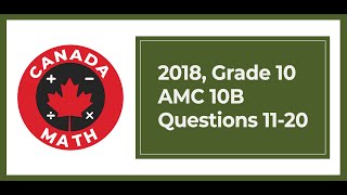 2018 Grade 10 AMC 10B  Questions 1120 [upl. by Naerol]