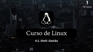 Curso de Linux 92Shell Gestão [upl. by Yadroc348]