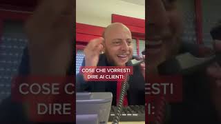 Cose che vorresti dire ai clienti [upl. by Gilbart55]