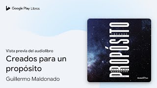 Creados para un propósito de Guillermo Maldonado · Vista previa del audiolibro [upl. by Haze]