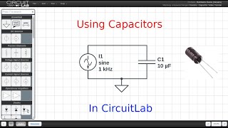 Using a Capacitor in CircuitLab Circuit Simulator [upl. by Ardena]