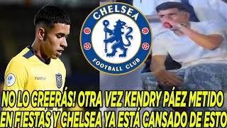 NO LO CREERÁS OTRA VEZ KENDRY PÁEZ METIDO EN FIESTAS Y CHELSEA YA ESTÁ CANSADO DE ESTO [upl. by Allicserp]