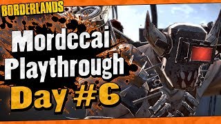 Borderlands  Mordecai Playthrough Funny Moments And Drops  Day 6 [upl. by Alam908]