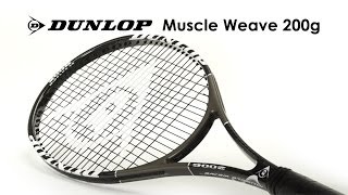 Dunlop Muscle Weave 200g Racquet Review [upl. by Ainevuol]