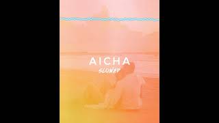 Aicha  Slowed Version [upl. by Maer]