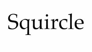 How to Pronounce Squircle [upl. by Terra]