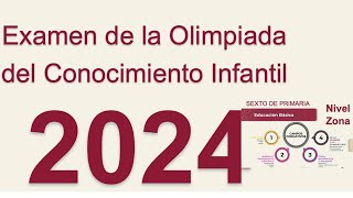 Examen de la Olimpiada del Conocimiento Infantil 2024 SEXTO DE PRIMARIA Nivel Zona [upl. by Anailuj]