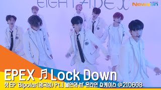 이펙스 Lock Down 쇼케이스 라이브 무대 영상 EPEX Lock Down LIVE STAGE NewsenTV [upl. by Yaresed]